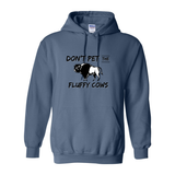Don't Pet The Fluffy Cows Hoodie