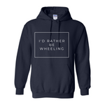 I'd Rather Be Wheeling Hoodie