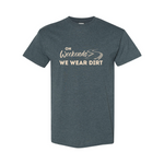 On Weekends We Wear Dirt Unisex Tee