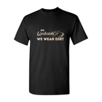 On Weekends We Wear Dirt Unisex Tee