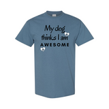 My Dog Thinks I'm Awesome